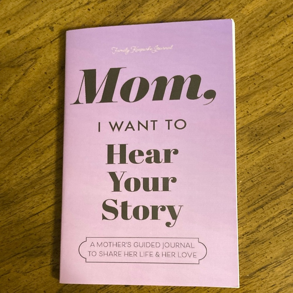 Mom, I Want to Hear Your Story Journal